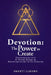 Devotion: The Power to Create: Conversations with 21 Divine Beings on Mastering the Art of Co-Creating by Shanti Lleone