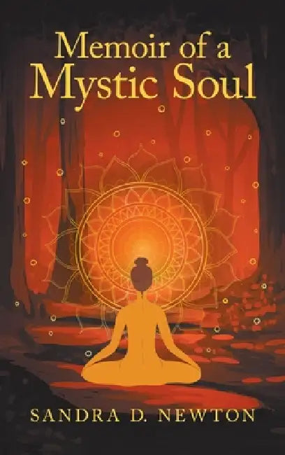 Memoir of a Mystic Soul by Sandra D. Newton