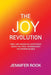 The Joy Revolution: Find and Maintain Happiness When You Feel Overbooked or Overwhelmed by Jennifer Rook