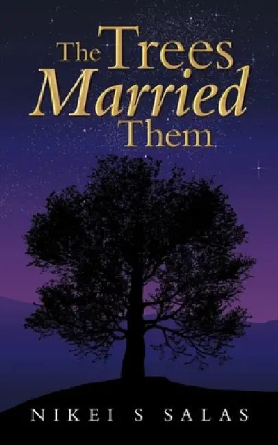 The Trees Married Them by Nikei S. Salas