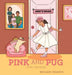 Pink and Pug: (The Father) by Meliah Kearse