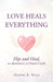 Love Heals Everything: Flip and Heal, an alternative to Oracle Cards by Denise K. Hall