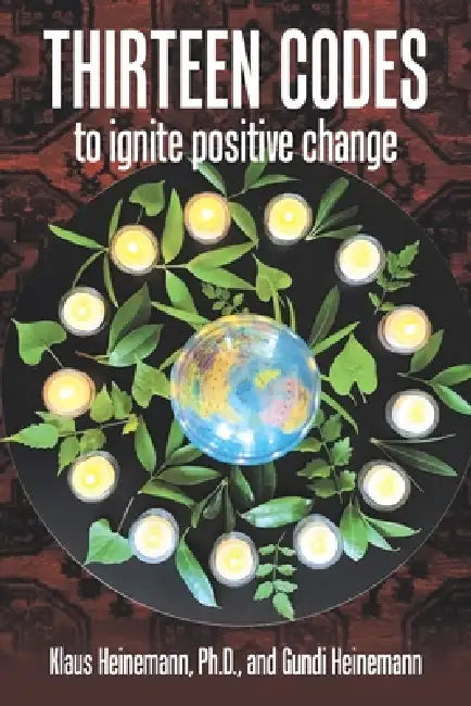 THIRTEEN CODES to ignite positive change by Klaus Heinemann, Gundi Heinemann