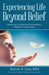 Experiencing Life Beyond Belief: Letting Go of Addictive Fundamentally Mistaken Programming by Sharron R. Oyer Med