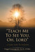 "Teach Me To See You, Oh, Lord": ...Everyday insights that build faith. by Ginger Grancagnolo Ed D. D. Min