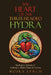 The Heart of the Three-Headed Hydra: Healing the Monster of Addiction, Mental Illness & Trauma by Moira Lynch