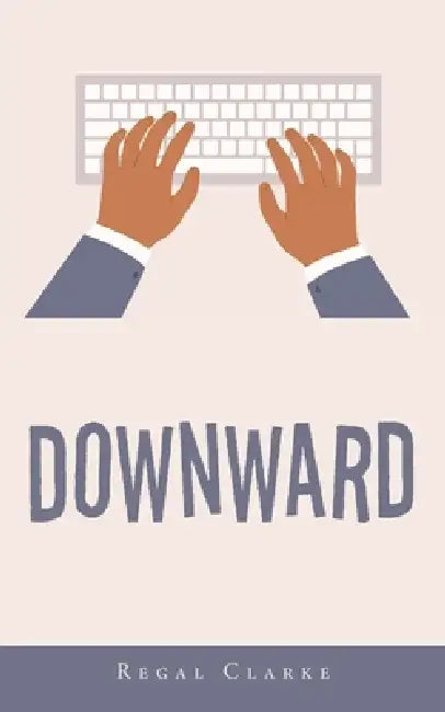 Downward by Regal Clarke