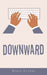 Downward by Regal Clarke