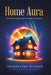 Home Aura: Intentionally Design Your Automated Powerhouse by Jacqueline Windon