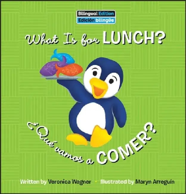 What Is for Lunch? / ¿Qué Vamos a Comer? by Veronica Wagner