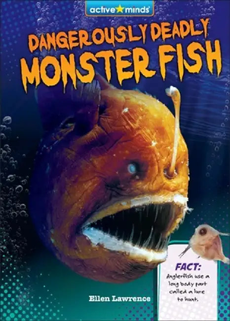 Dangerously Deadly Monster Fish by Ellen Lawrence