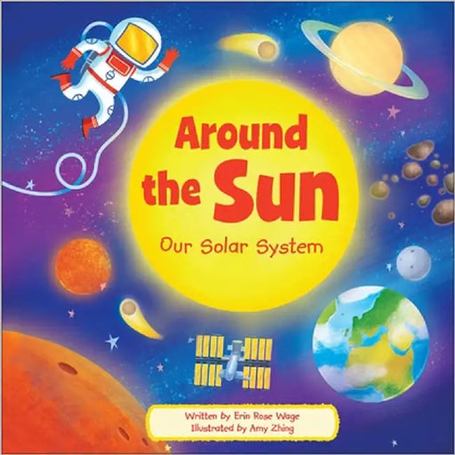 Around the Sun: Our Solar System by Wage, Erin Rose