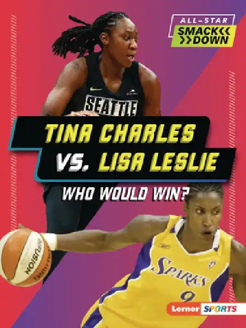 Tina Charles vs. Lisa Leslie: Who Would Win? by Jon M. Fishman