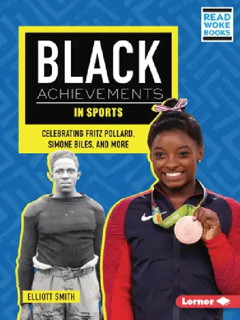 Black Achievements in Sports: Celebrating Fritz Pollard, Simone Biles, and More by Elliott Smith