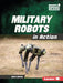 Military Robots in Action by Mari Bolte