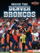 Inside the Denver Broncos by Josh Anderson