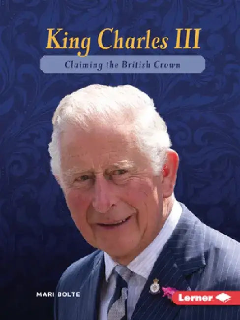 King Charles III: Claiming the British Crown by Mari Bolte