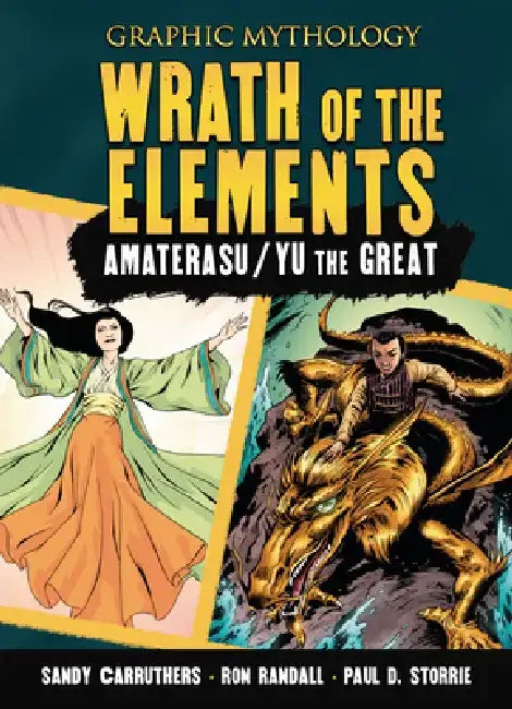 Wrath of the Elements: The Legends of Amaterasu and Yu the Great by Paul D. Storrie