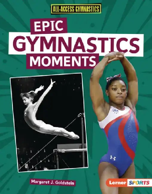 Epic Gymnastics Moments by Margaret J. Goldstein