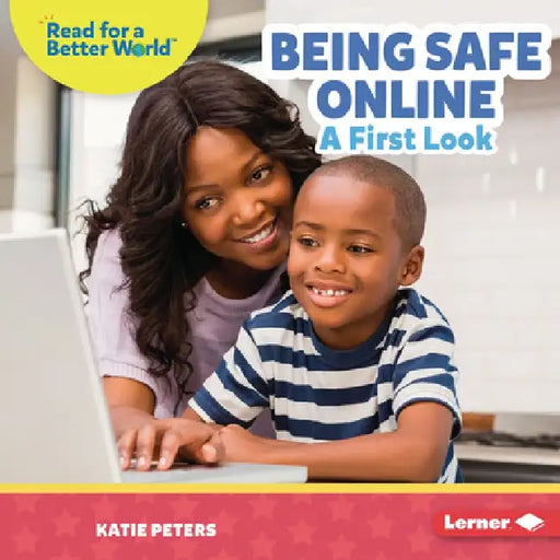Being Safe Online: A First Look by Katie Peters