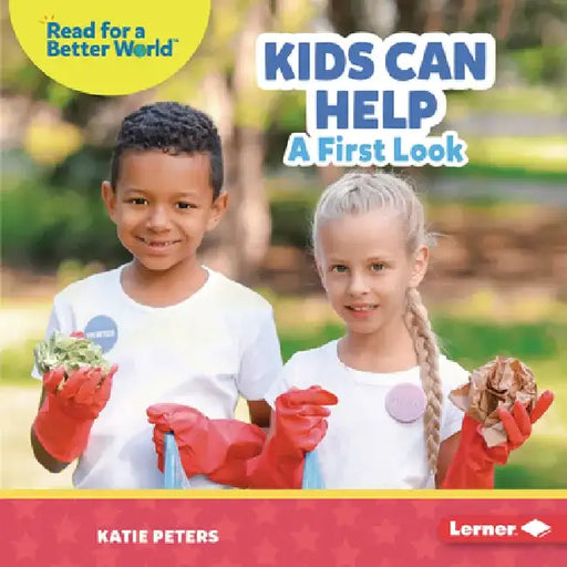 Kids Can Help: A First Look by Katie Peters
