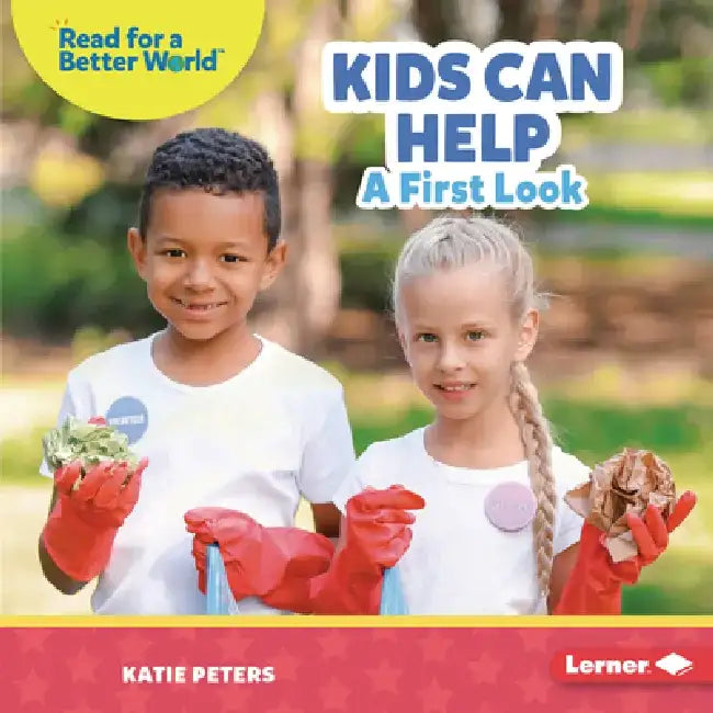 Kids Can Help: A First Look by Katie Peters