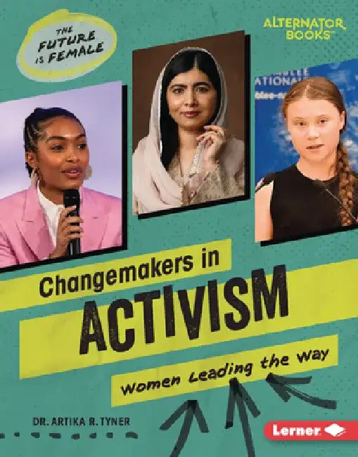 Changemakers in Activism: Women Leading the Way by Artika R. Tyner