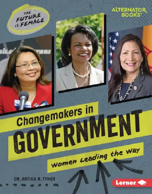 Changemakers in Government: Women Leading the Way by Artika R. Tyner