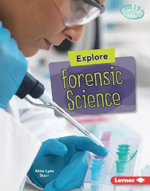 Explore Forensic Science by Abbe Lynn Starr