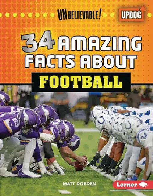 34 Amazing Facts about Football by Matt Doeden