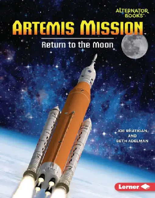 Artemis Mission: Return to the Moon by Joe Rhatigan