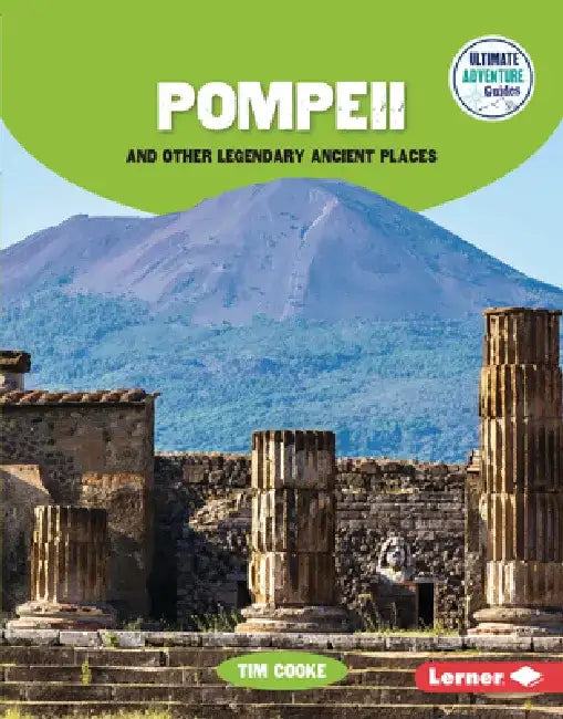 Pompeii and Other Legendary Ancient Places by Tim Cooke