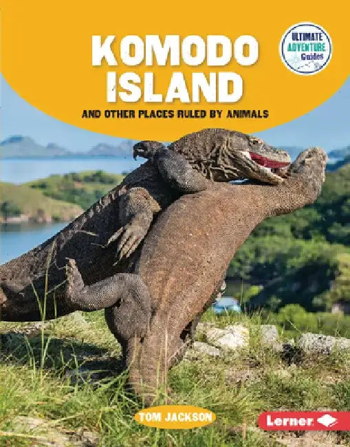 Komodo Island and Other Places Ruled by Animals by Tom Jackson
