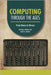 Computing Through the Ages: From Bones to Binary by Woods, Michael
