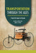 Transportation Through the Ages: From Stirrups to Steam by Michael Woods