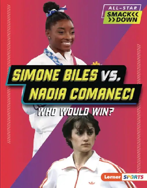 Simone Biles vs. Nadia Comaneci: Who Would Win? by Josh Anderson