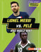 Lionel Messi vs. Pelé: Who Would Win? by Josh Anderson