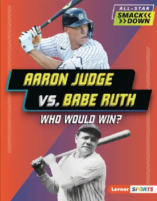 Aaron Judge vs. Babe Ruth: Who Would Win? by Josh Anderson
