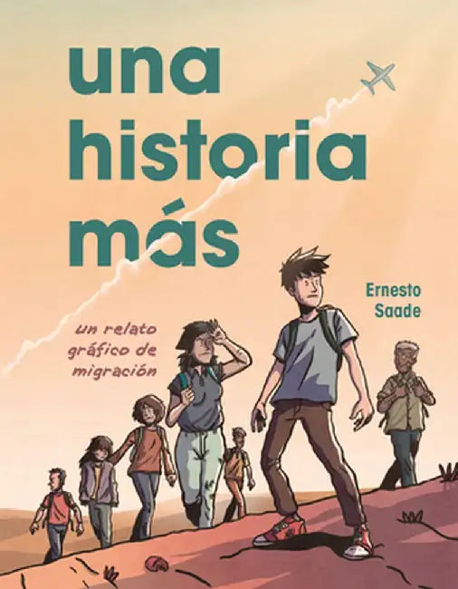 Una Historia Más (Just Another Story): Un Relato Gráfico de Migración (a Graphic Migration Account) by Ernesto Saade