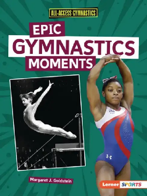 Epic Gymnastics Moments by Margaret J. Goldstein