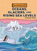 Oceans, Glaciers, and Rising Sea Levels: A Graphic Guide by Christina Hill