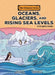 Oceans, Glaciers, and Rising Sea Levels: A Graphic Guide by Christina Hill