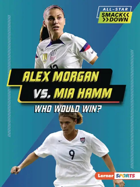 Alex Morgan vs. Mia Hamm: Who Would Win? by Josh Anderson