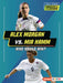 Alex Morgan vs. Mia Hamm: Who Would Win? by Josh Anderson