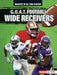G.O.A.T. Football Wide Receivers by Josh Anderson
