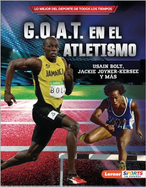 G.O.A.T. En El Atletismo (Track and Field's G.O.A.T.): Usain Bolt, Jackie Joyner-Kersee Y Más by Levit, Joe