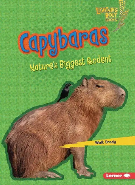 Capybaras: Nature's Biggest Rodent by Walt Brody