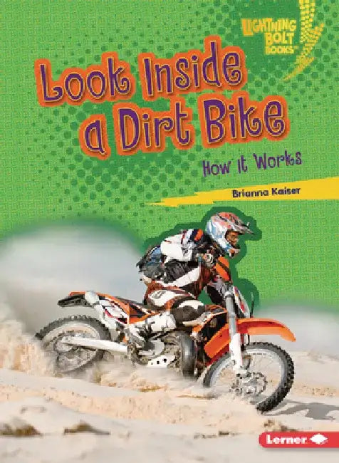 Look Inside a Dirt Bike: How It Works by Brianna Kaiser