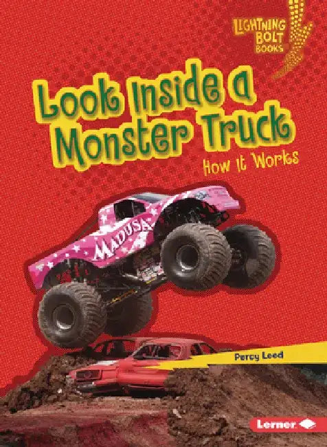 Look Inside a Monster Truck: How It Works by Percy Leed