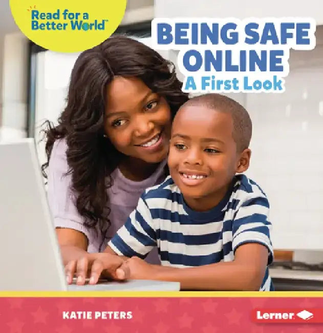 Being Safe Online: A First Look by Katie Peters